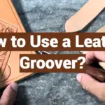 How to Use a Leather Groover?