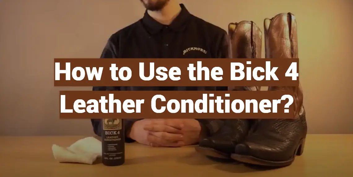 How to Use the Bick 4 Leather Conditioner?