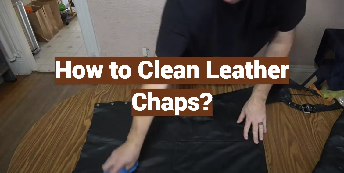 How to Clean Leather Chaps?