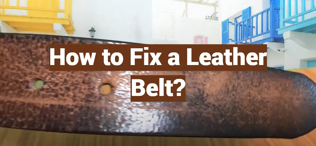 How to Fix a Leather Belt?