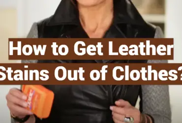 How to Get Leather Stains Out of Clothes?