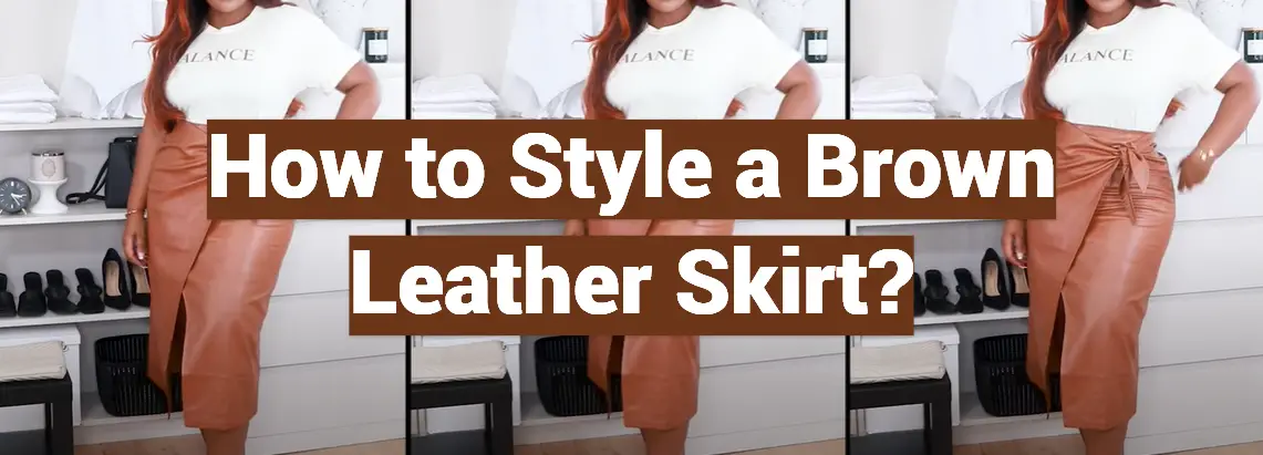 How to Style a Brown Leather Skirt?