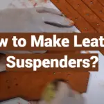How to Make Leather Suspenders?